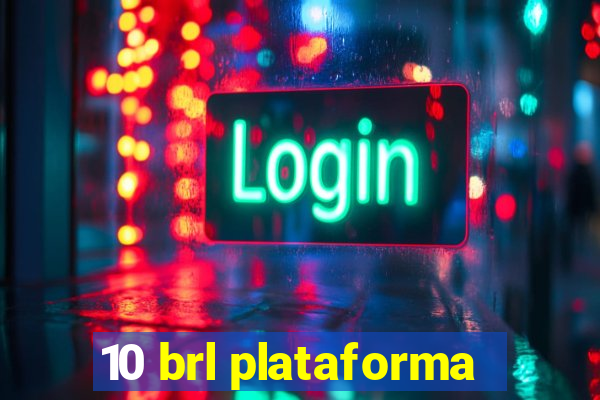 10 brl plataforma